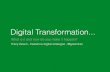 Digital Transformation: What does digital transformation mean for your organisation and how do you make it happen? BY Tracy Green