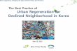 The Best Practice of Urban Regeneration for Declined Neighborhood in Korea - Kyoo Hong Hwang
