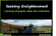 Seeking Enligtenment - A journey of purpose rather tan instruction