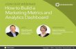 How to Build a Marketing Metrics and Analytics Dashboard