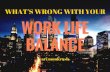 What's Wrong with Your Work/Life Balance