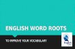 English Word Roots to Improve Your Vocabulary