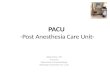 Pacu – post anesthesia care unit
