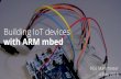 Building IoT devices with ARM mbed - RISE Manchester