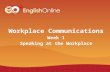 Workplace Communication_ Week 1_Speaking at the workplace