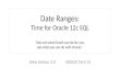 Oracle 12c SQL: Date Ranges