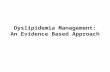 Dyslipidemia management an evidence based approach
