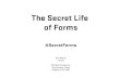 The Secret Life of Forms