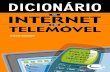 DICIONÁRIO DA INTERNET E DO TELEMÓVEL