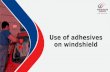 Use of adhesives on windshield