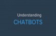 Understanding Chatbots