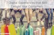 7 Digital Experiences that Will  Delight Your Customers