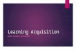 Learning acquisition
