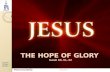Jesus The Hope of Glory!