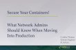 Secure Your Containers: What Network Admins Should Know When Moving Into Production