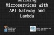 2016 - Serverless Microservices on AWS with API Gateway and Lambda