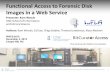 Functional Access to Forensic Disk Images in a Web Service. Kam Woods, Christopher Lee, Oleg Stobbe, Thomas Liebetraut and Klaus Rechert