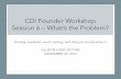 CDI Founder Workshop Session 6 - What's the Problem