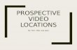 Prospective video locations