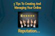 - Creating and Managing Online Reputation