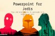 Powerpoint for Jedis - Tips and mind tricks to persuade in 5 minutes or less