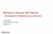 Rakuten’s Journey with Splunk - Evolution of Splunk as a Service