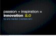 Passion + Inspiration = Innovation 2.0
