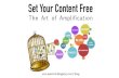 Set Your Content Free: The Art of Amplification