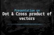 Dot & cross product of vectors