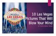 10 Las Vegas Pictures That Will Blow Your Mind