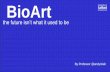 BioArt: The Future Isnt What it Used to Be