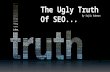 The Ugly Truth Of SEO By Sojib Rahman