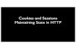 Cookies and Sessions Maintaining State in HTTP
