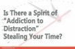 Is There a Spirit of “Addiction to Distraction” Stealing Your Time?