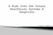 A peak into the future healthcare systems and hospitals by Steven Lash