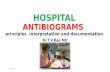HOSPITAL ANTIBIOGRAMS principles  interpretation and documentation