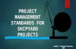 Project management standards for shipyard projects
