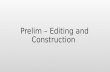 Prelim – editing and construction
