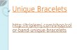 Unique bracelets