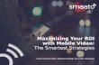 Maximizing Your ROI with Mobile Video: The Smartest Strategies - Elisa Schwuchow, Smaato