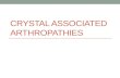 Crystal associated arthropathies