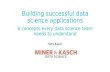 Building Successful Data Science Applications