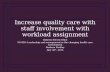 Increase quality care with staff involvement with workload assignment