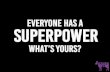 Everyone Has a Superpower Whats Yours?