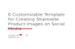 6 Customizable Template for Creating Shareable Product Images on Social Media