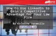 How to Use LinkedIn to Gain a Competitive Advantage for Your Law Firm