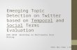 Emerging topic detection on twitter based on temporal and social terms evaluation