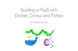 Building a PaaS with Docker, Consul and Python