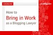 How To Bring In Work as a Blogging Lawyer - Slides from LexBlog's Webinar