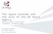 UK space agency - The Space Economy and Role of the UK Space Agency